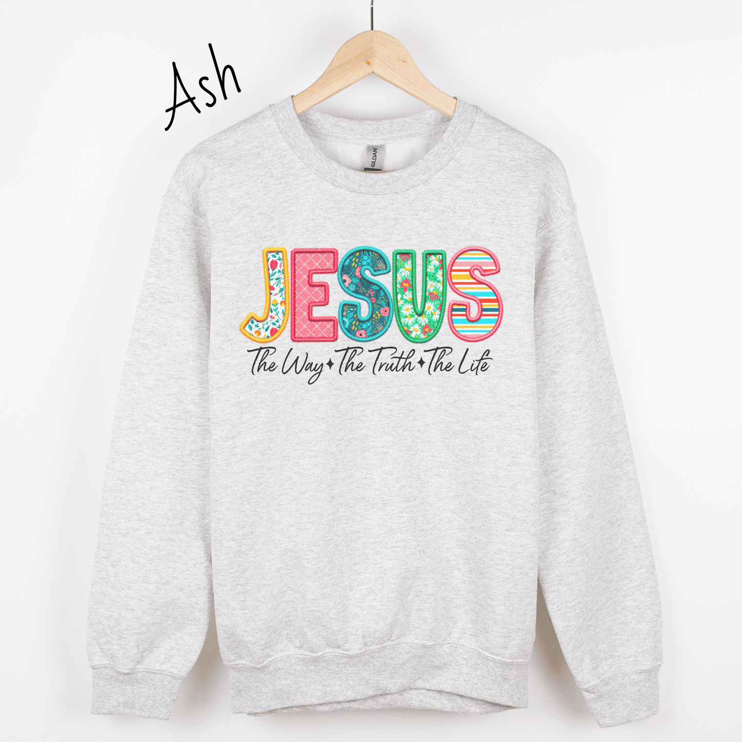 Jesus The Way The Truth The Life Sweatshirt