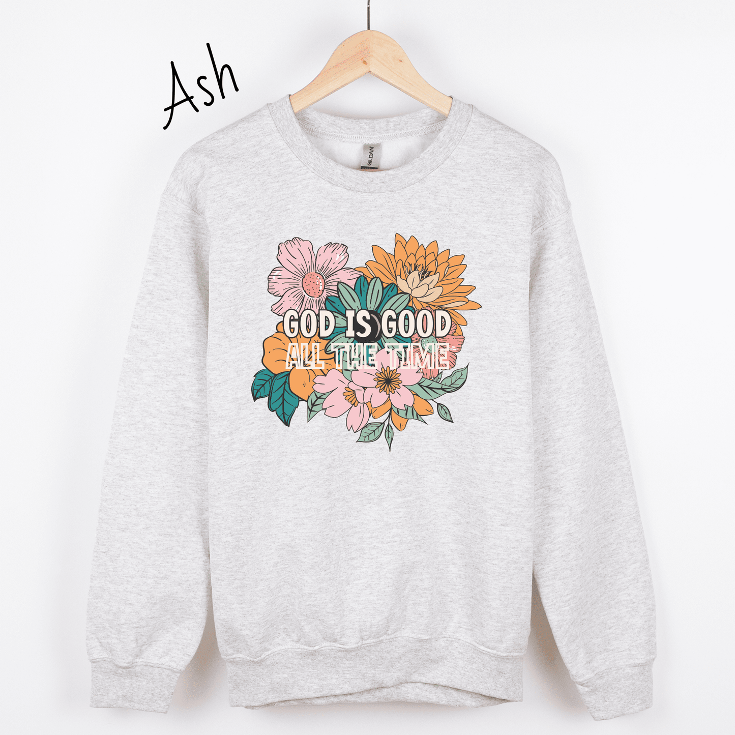 God is Good All the Time Bright Floral Sweatshirt