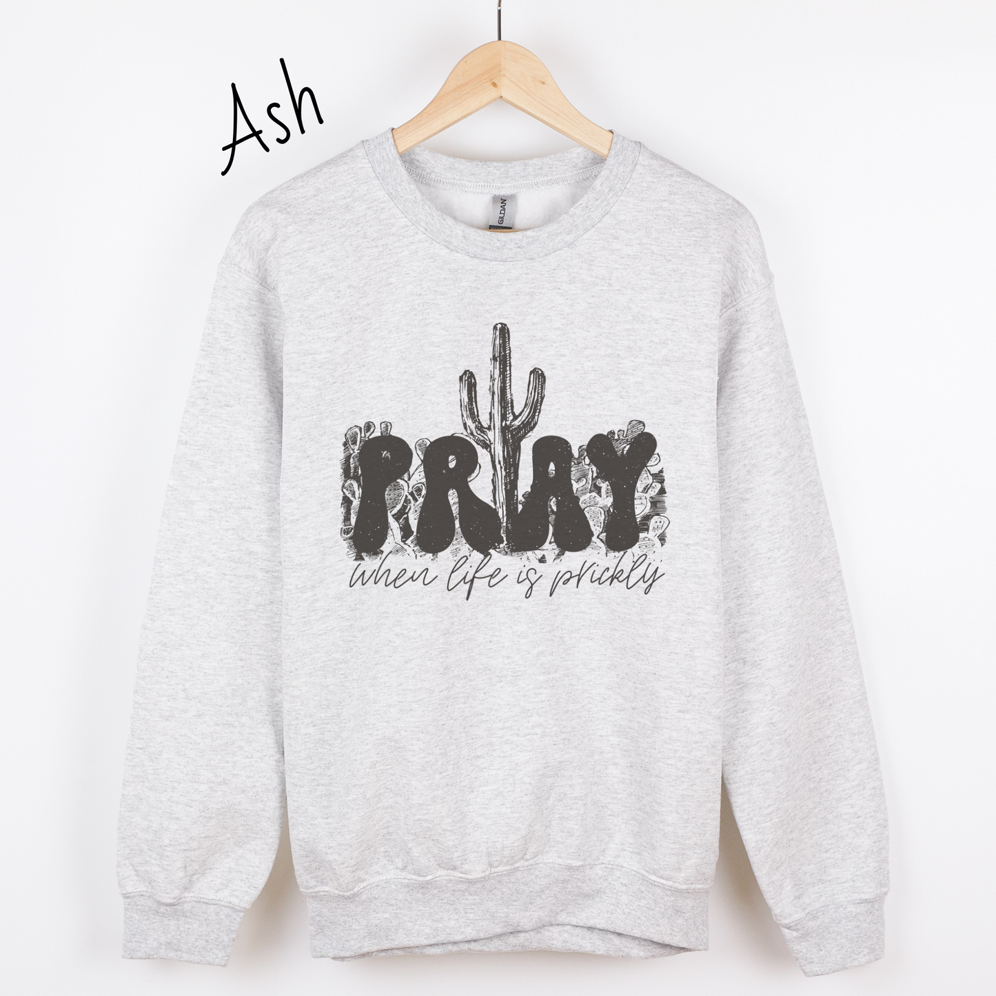 Pray When Life Gets Prickly Sweatshirt