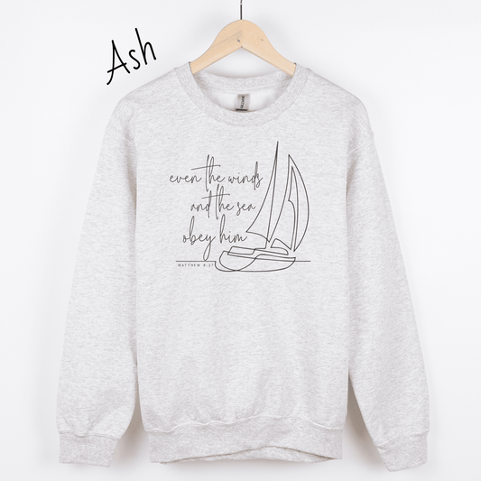 Even the Winds and the Sea Obey Him Sweatshirt