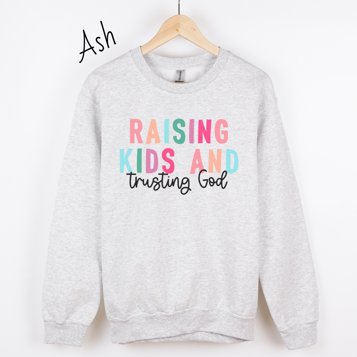 Raising Kids and Trusting God Sweatshirt
