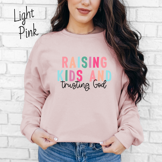 Raising Kids and Trusting God Sweatshirt