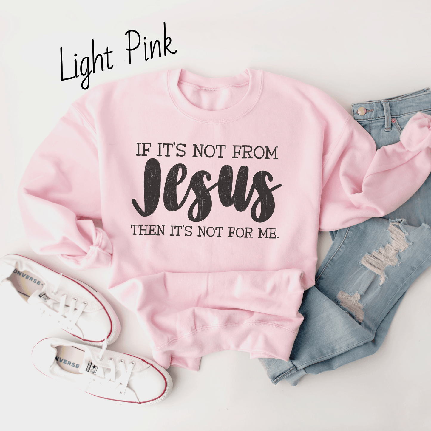If It's Not From Jesus Sweatshirt