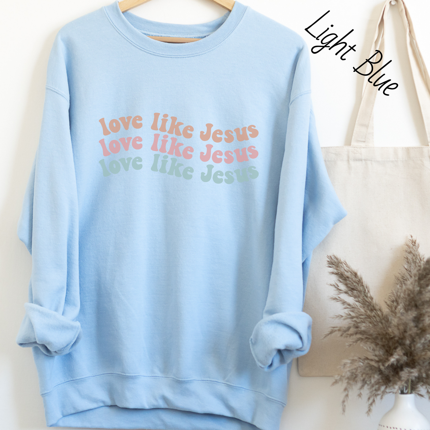Love Like Jesus Sweatshirt