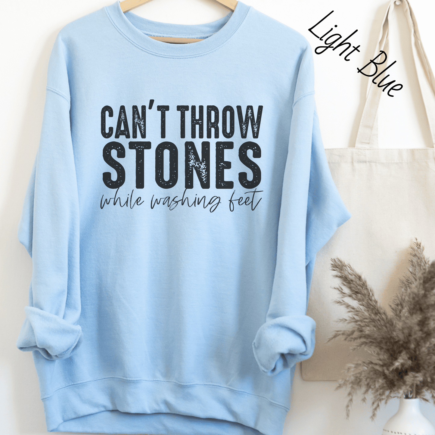 Can't Throw Stones While Washing Feet Sweatshirt