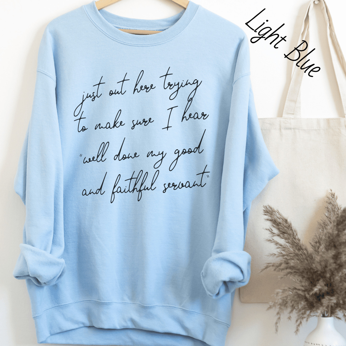 Well Done Good and Faithful Servant Sweatshirt