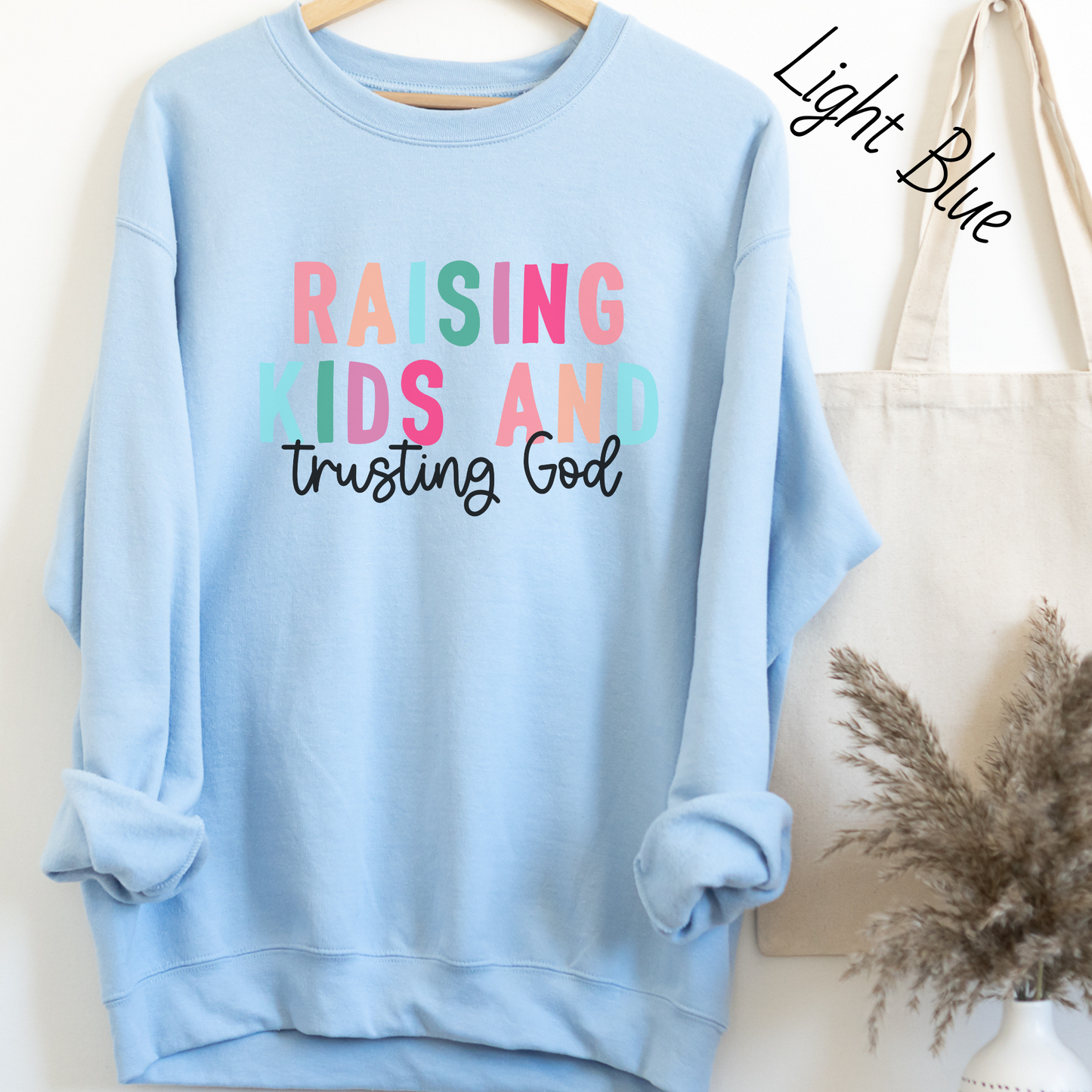 Raising Kids and Trusting God Sweatshirt