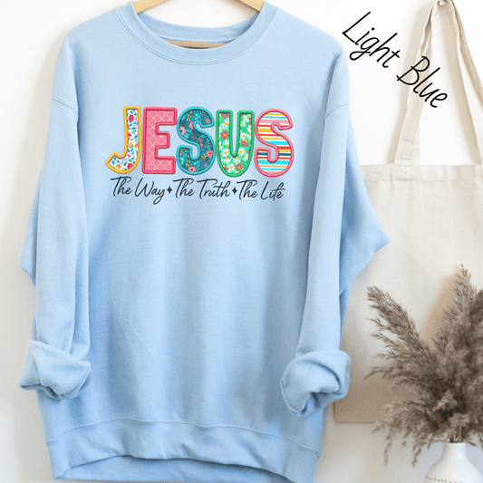 Jesus The Way The Truth The Life Sweatshirt