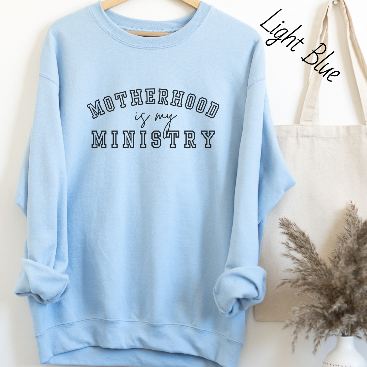 Motherhood is My Ministry Sweatshirt