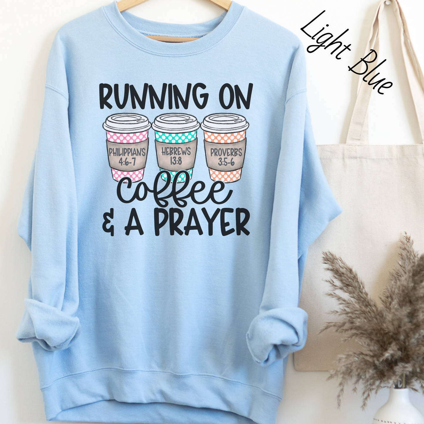 Running On Coffee and a Prayer Sweatshirt