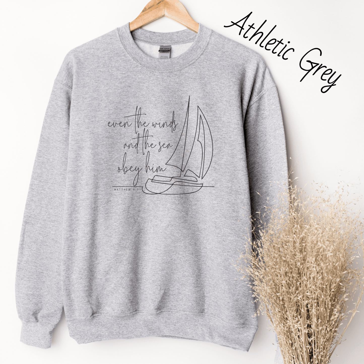 Even the Winds and the Sea Obey Him Sweatshirt