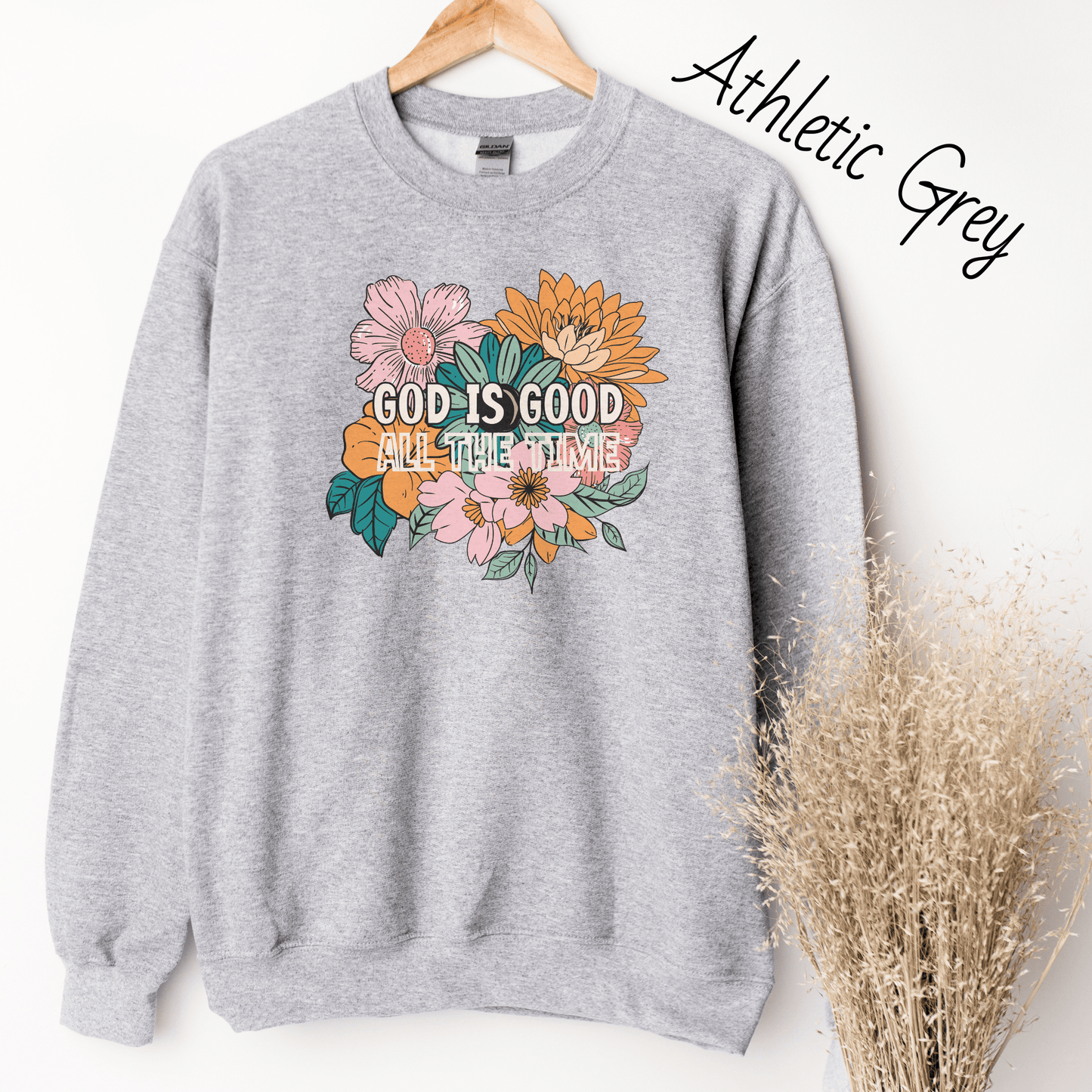 God is Good All the Time Bright Floral Sweatshirt