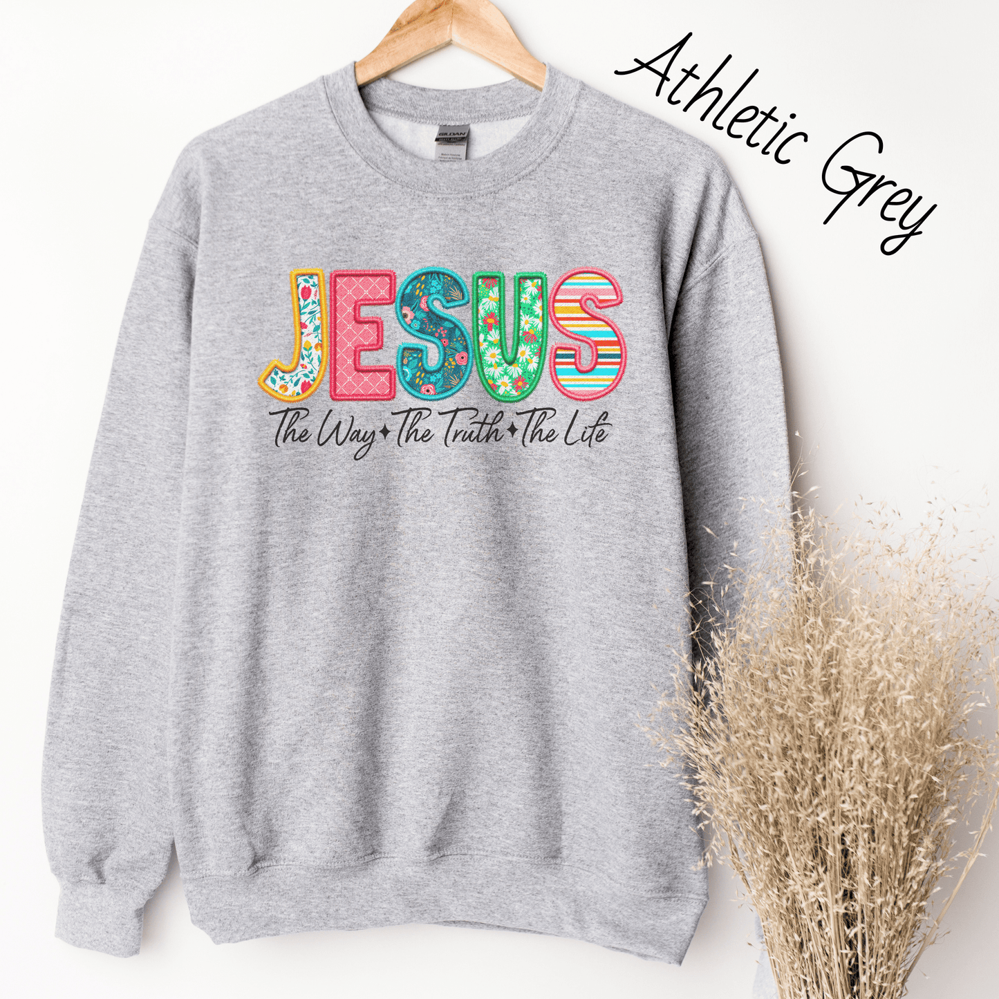 Jesus The Way The Truth The Life Sweatshirt