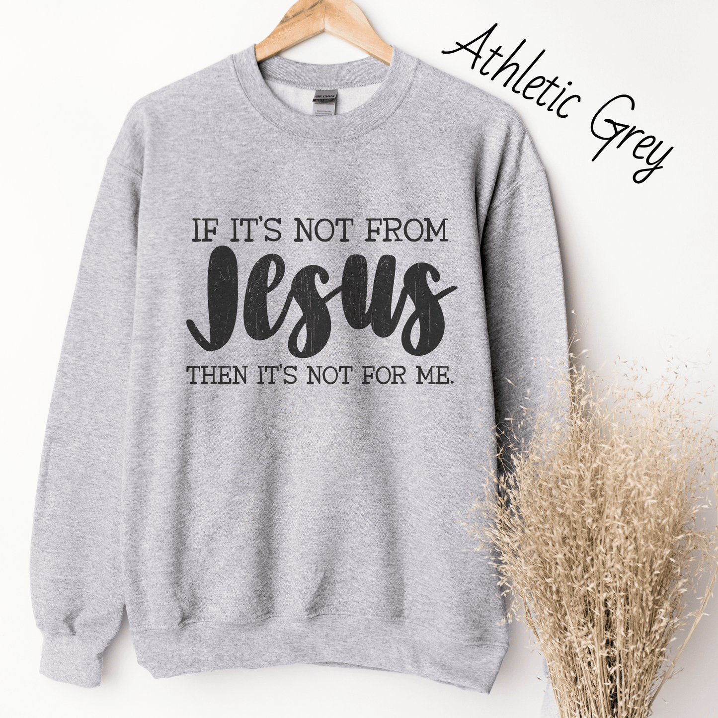 If It's Not From Jesus Sweatshirt