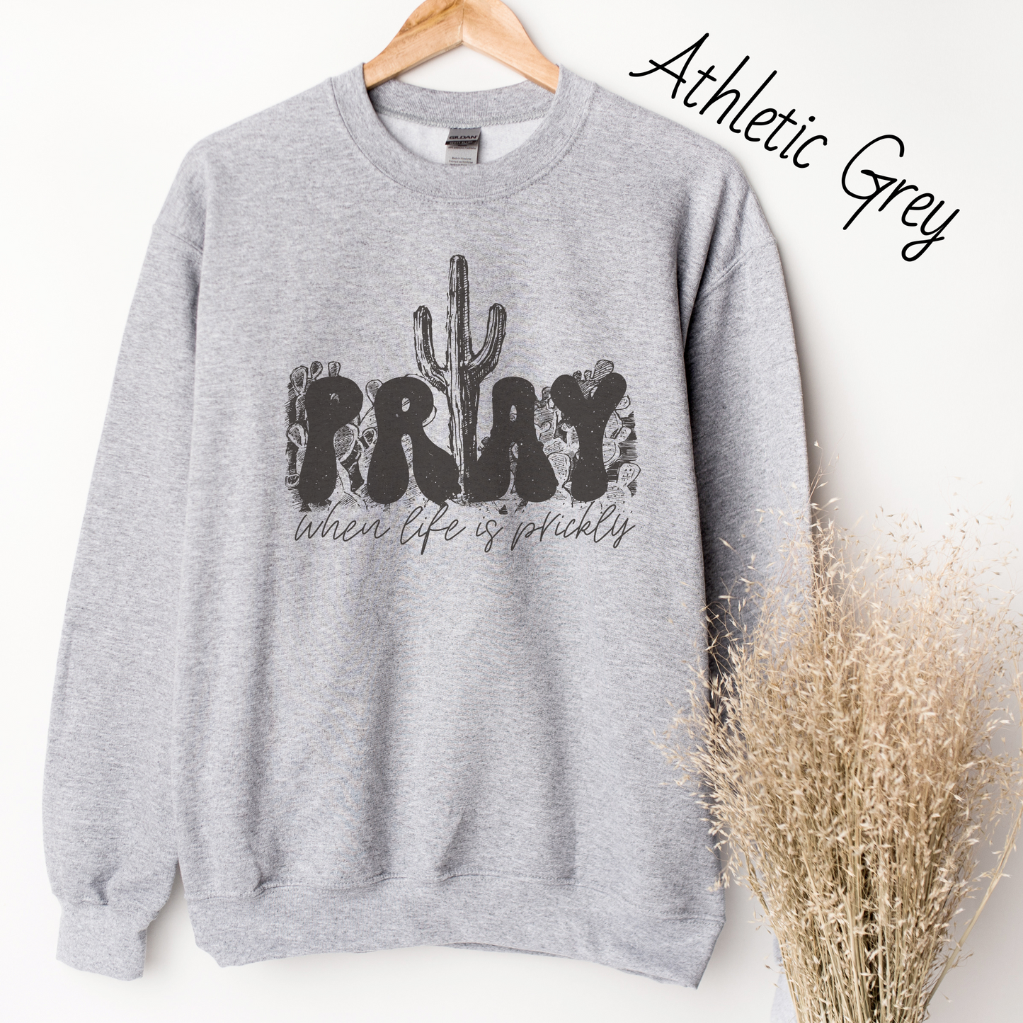 Pray When Life Gets Prickly Sweatshirt
