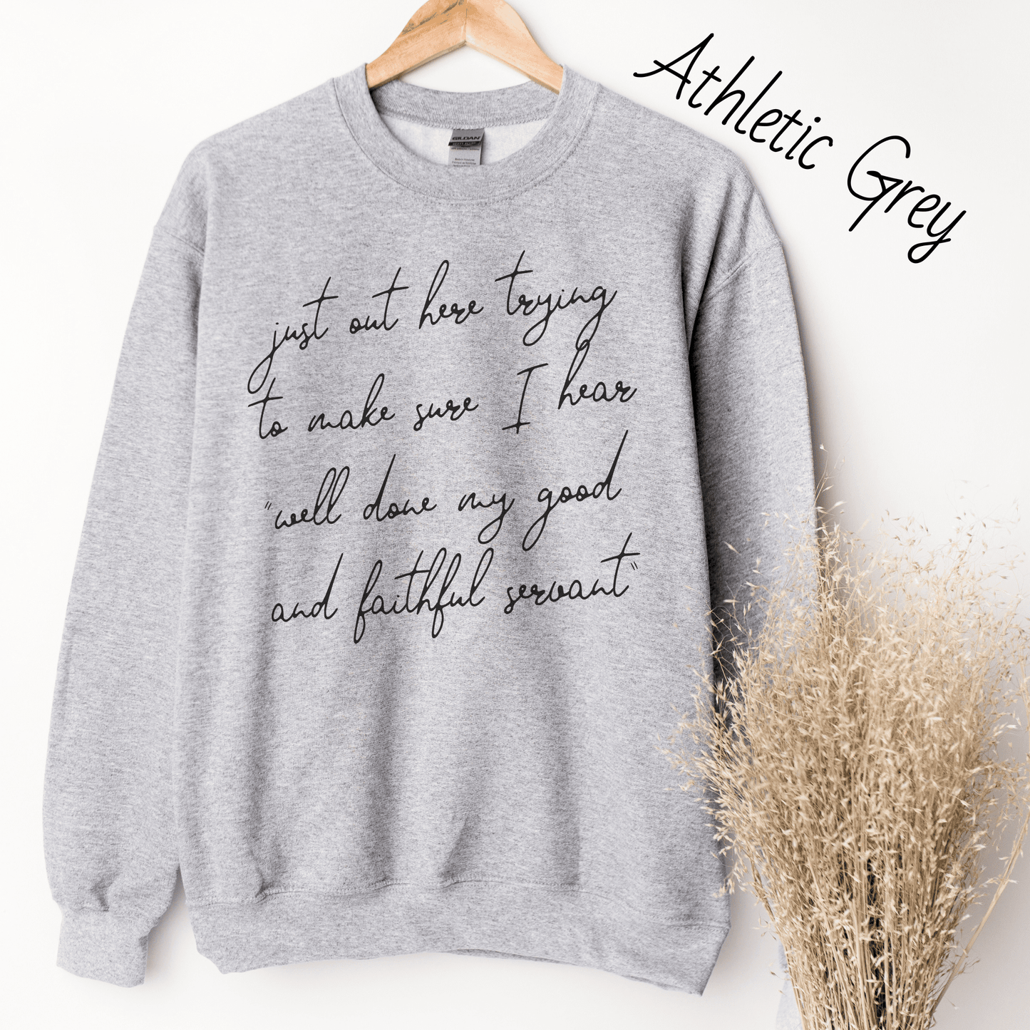 Well Done Good and Faithful Servant Sweatshirt