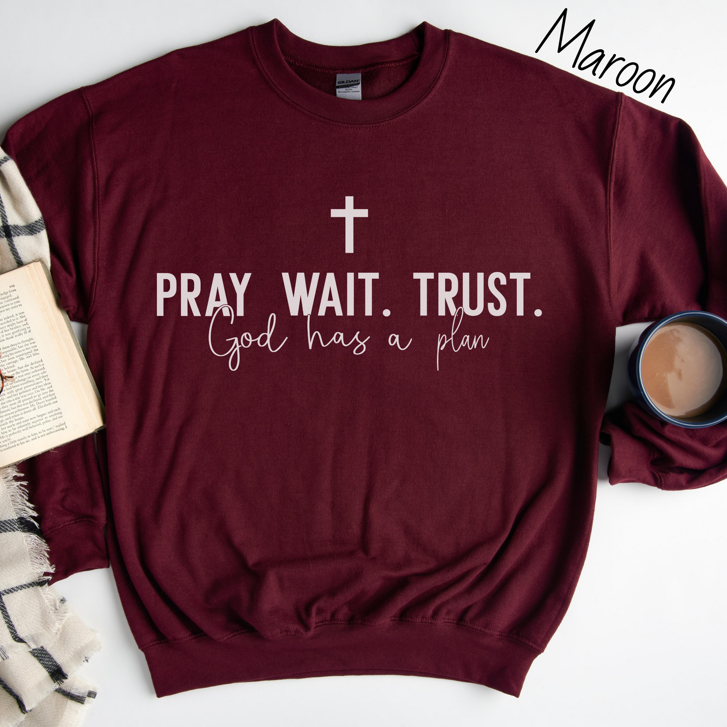 Pray Wait Trust Sweatshirt