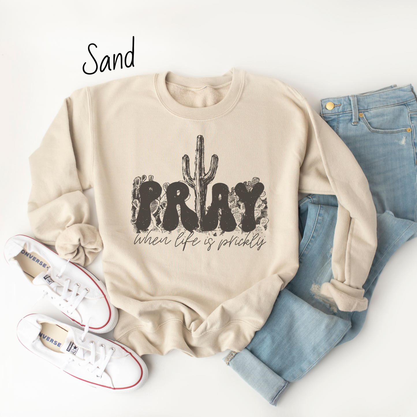Pray When Life Gets Prickly Sweatshirt