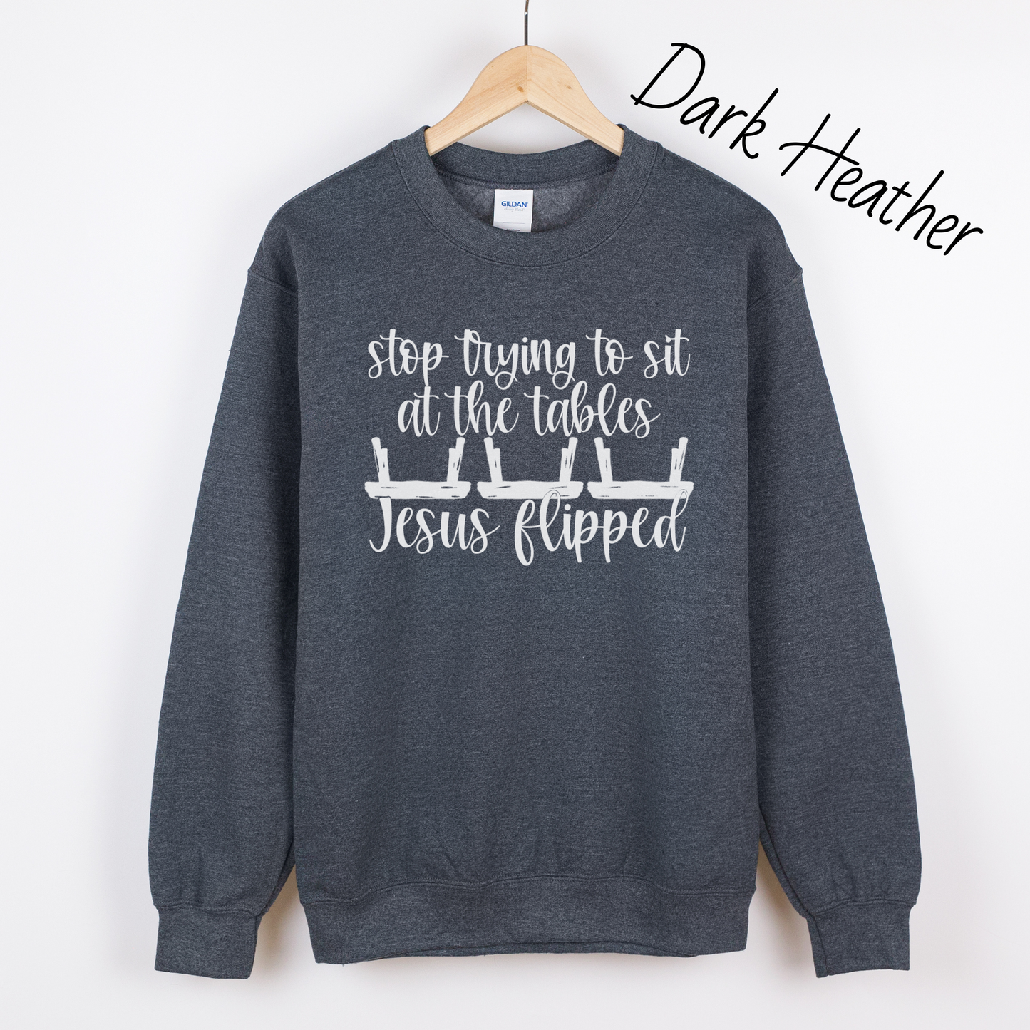 Stop Trying to Sit at the Tables Jesus Flipped Sweatshirt