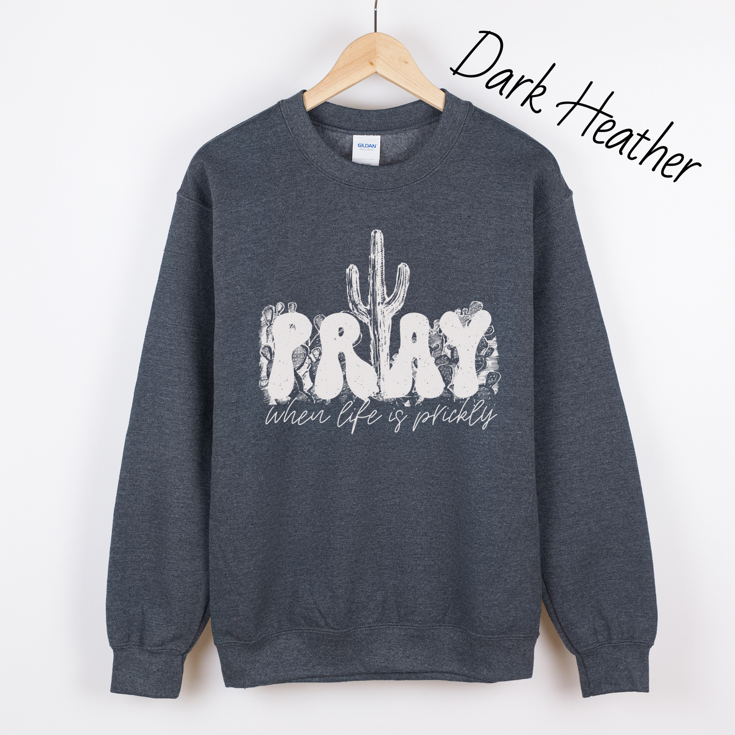 Pray When Life Gets Prickly Sweatshirt