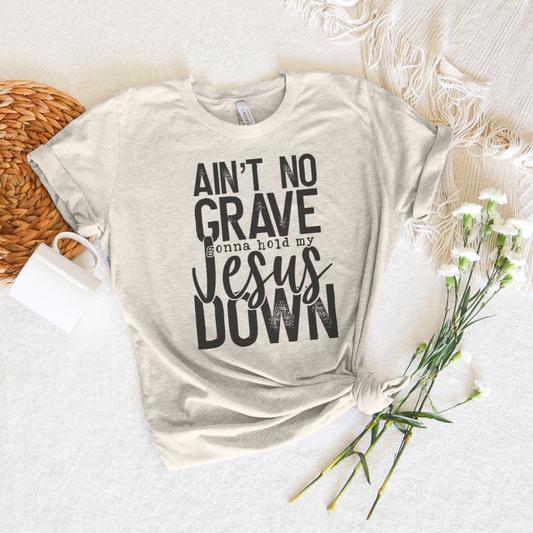 Ain't No Grave Gonna Hold My Jesus Down Short Sleeve Tee