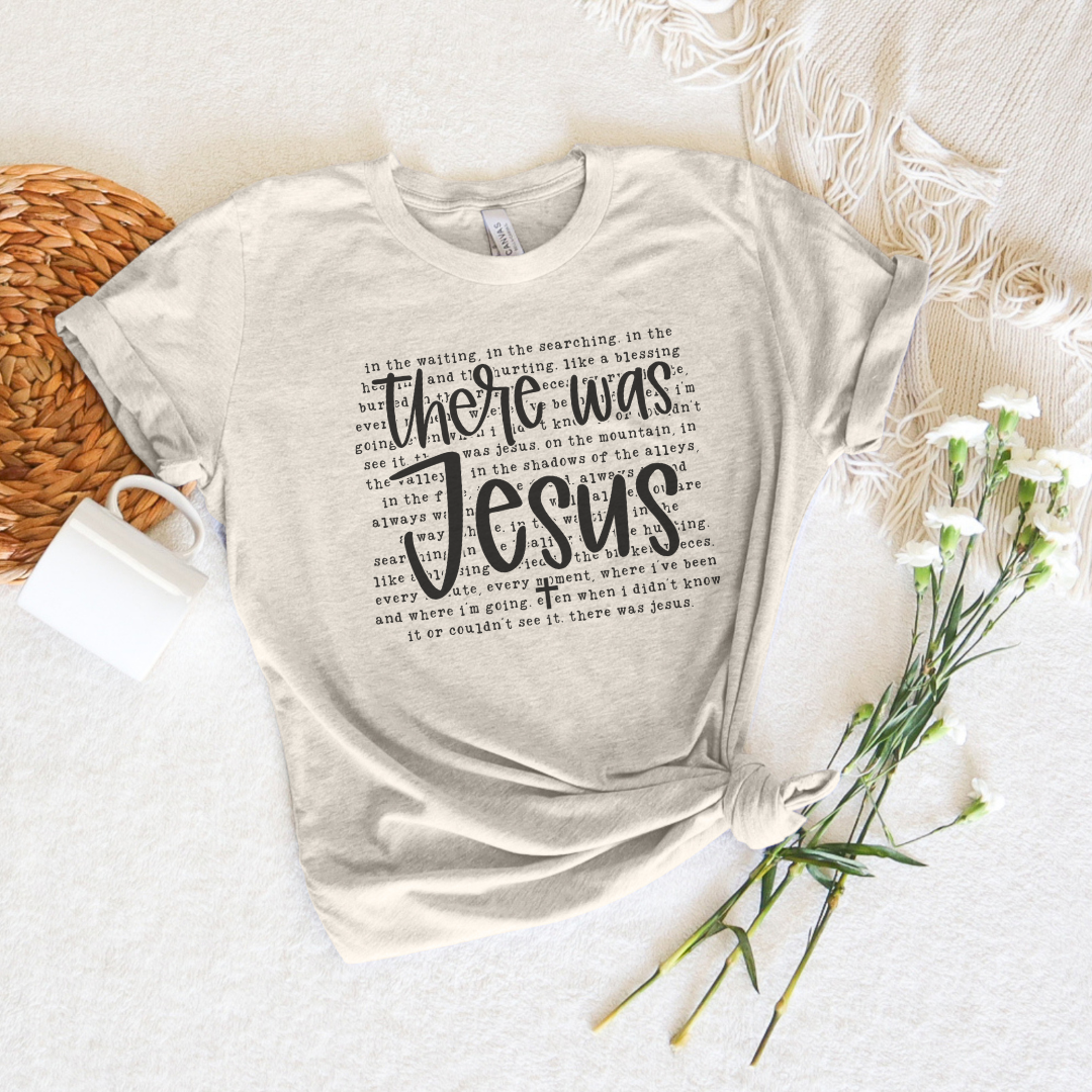 There Was Jesus Short Sleeve Tee
