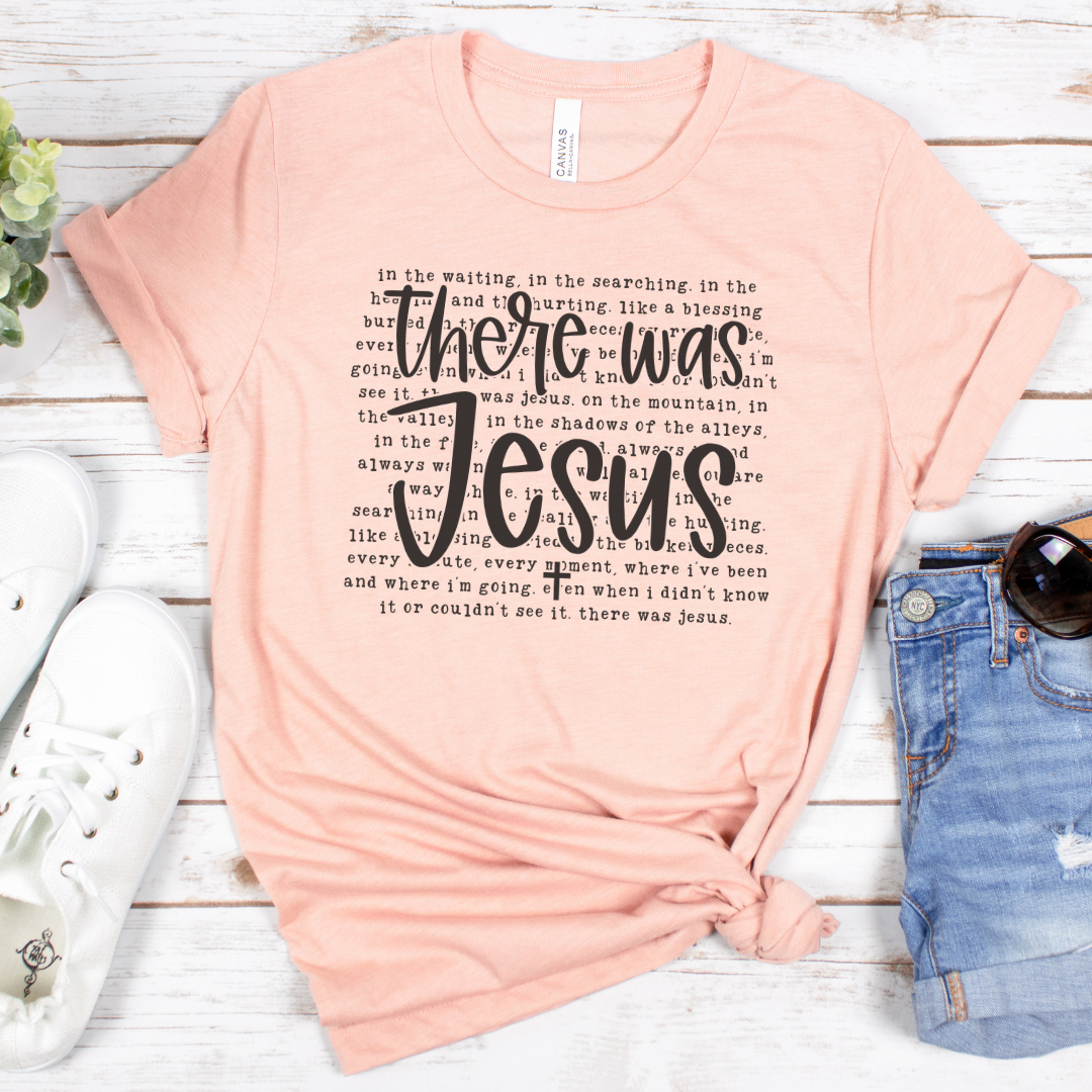 There Was Jesus Short Sleeve Tee