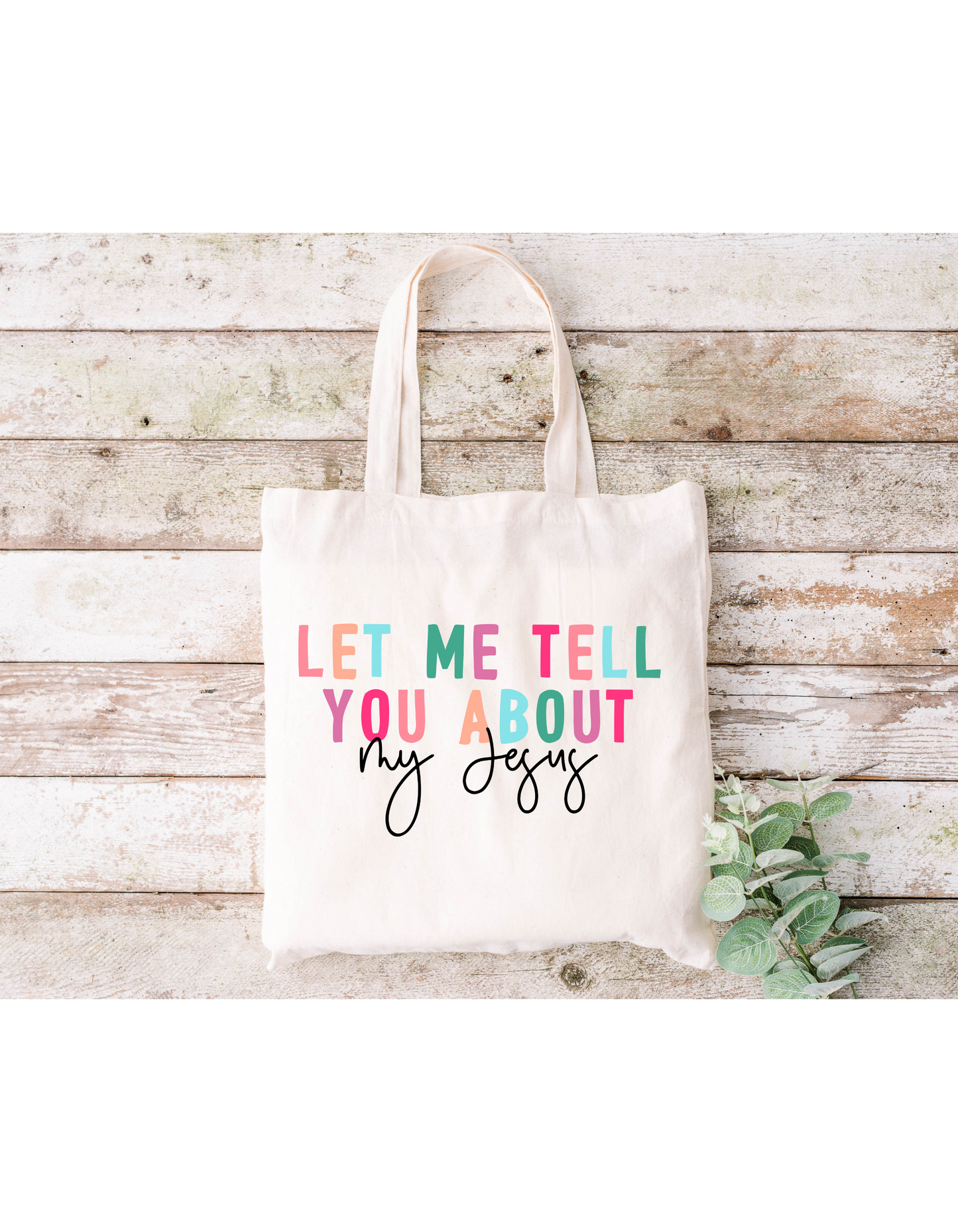 Let Me Tell You About My Jesus (Colorful) Canvas Bag