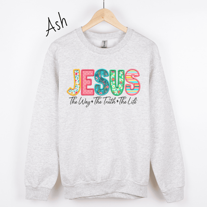 Jesus The Way The Truth The Life Sweatshirt