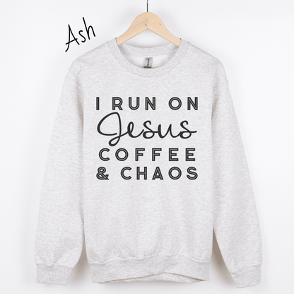 I Run on Jesus, Coffee, and Chaos Sweatshirt
