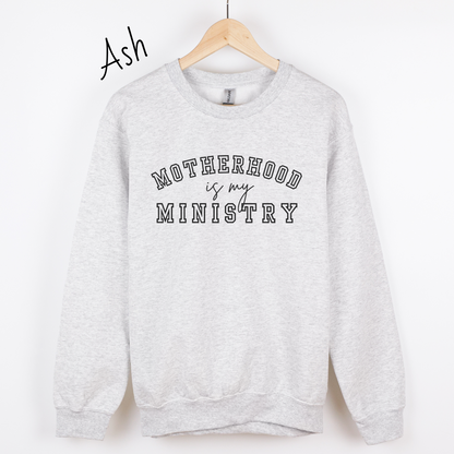 Motherhood is My Ministry Sweatshirt