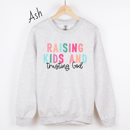 Raising Kids and Trusting God Sweatshirt