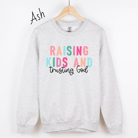 Raising Kids and Trusting God Sweatshirt