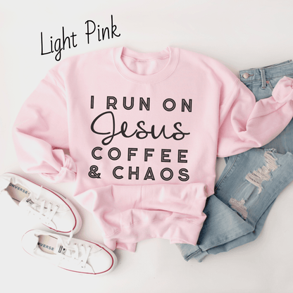 I Run on Jesus, Coffee, and Chaos Sweatshirt
