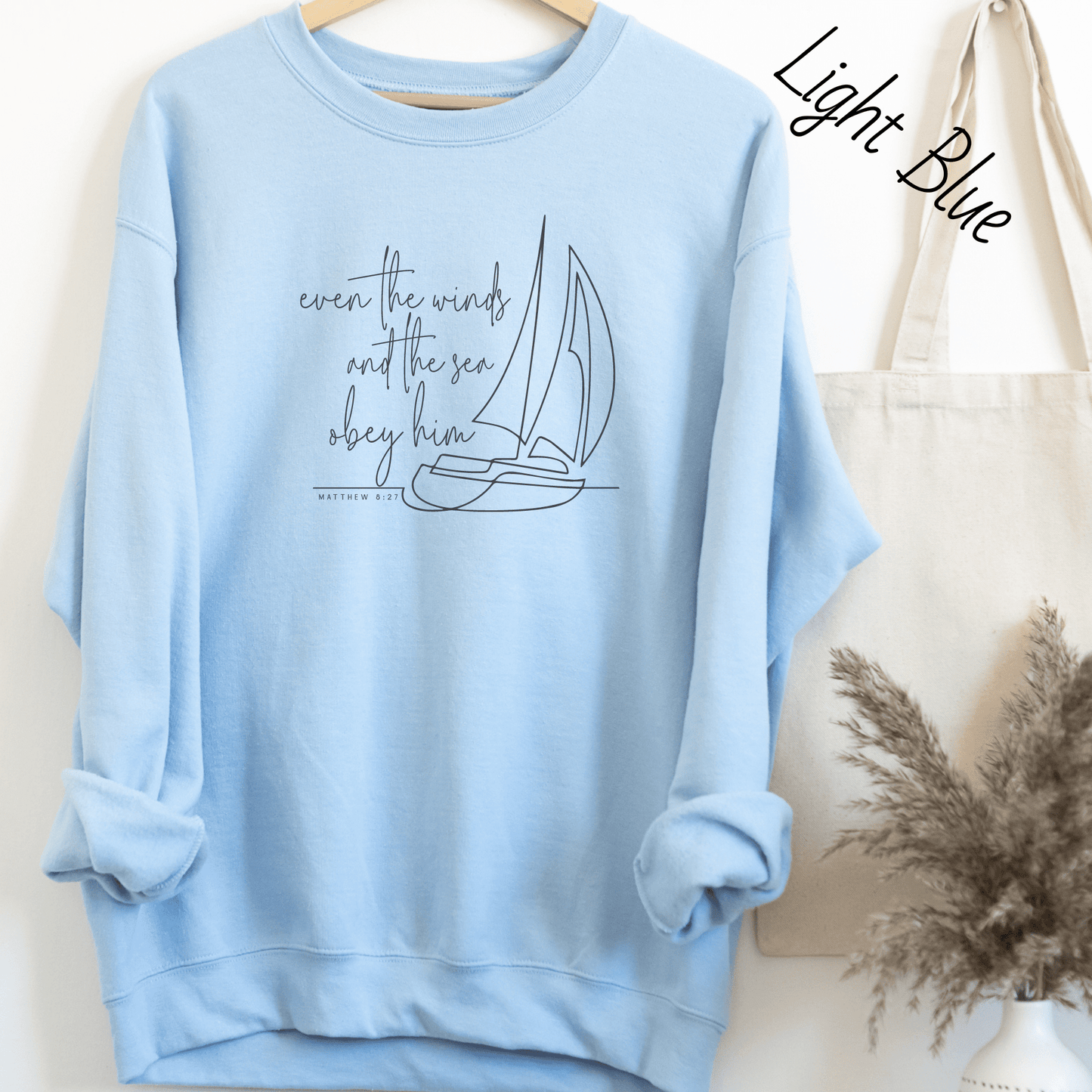 Even the Winds and the Sea Obey Him Sweatshirt