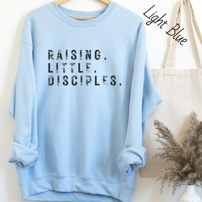 Raising Little Disciples Sweatshirt