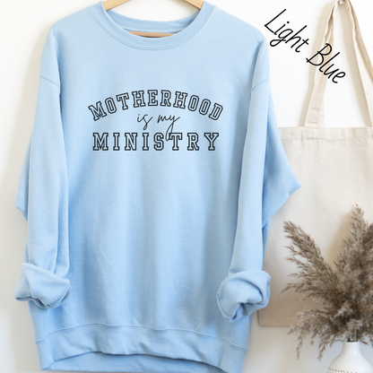 Motherhood is My Ministry Sweatshirt
