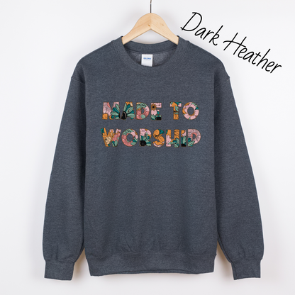Made to Worship Sweatshirt