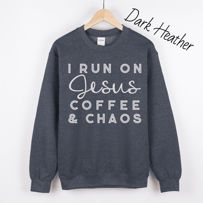 I Run on Jesus, Coffee, and Chaos Sweatshirt