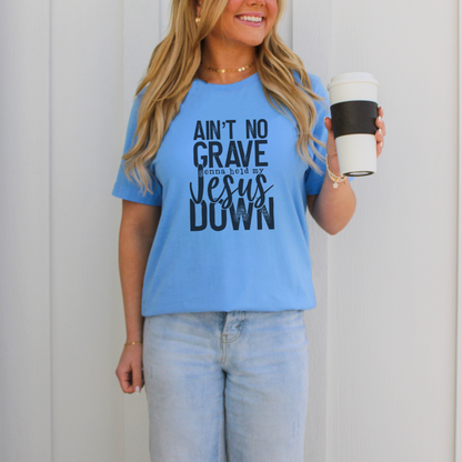 Ain't No Grave Gonna Hold My Jesus Down Short Sleeve Tee
