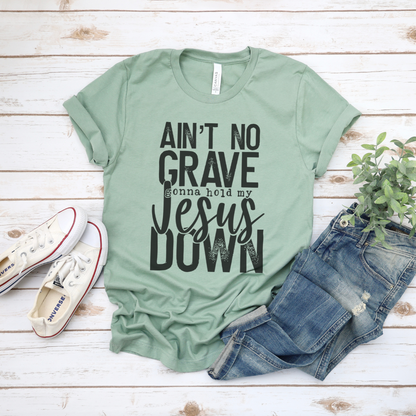 Ain't No Grave Gonna Hold My Jesus Down Short Sleeve Tee
