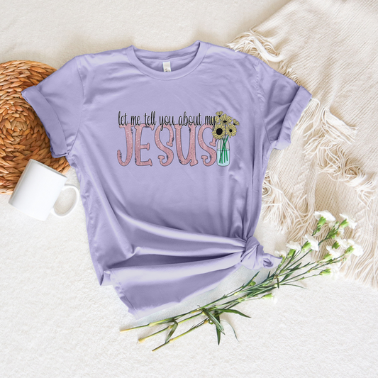 Sunflower Let Me Tell You About My Jesus Short Sleeve Tee