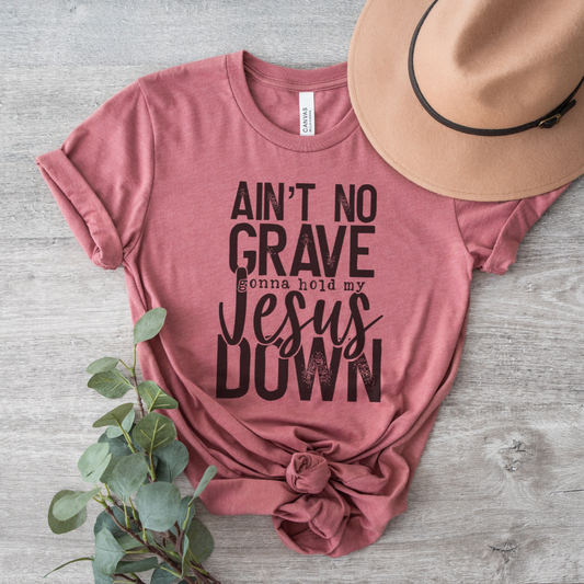 Ain't No Grave Gonna Hold My Jesus Down Short Sleeve Tee