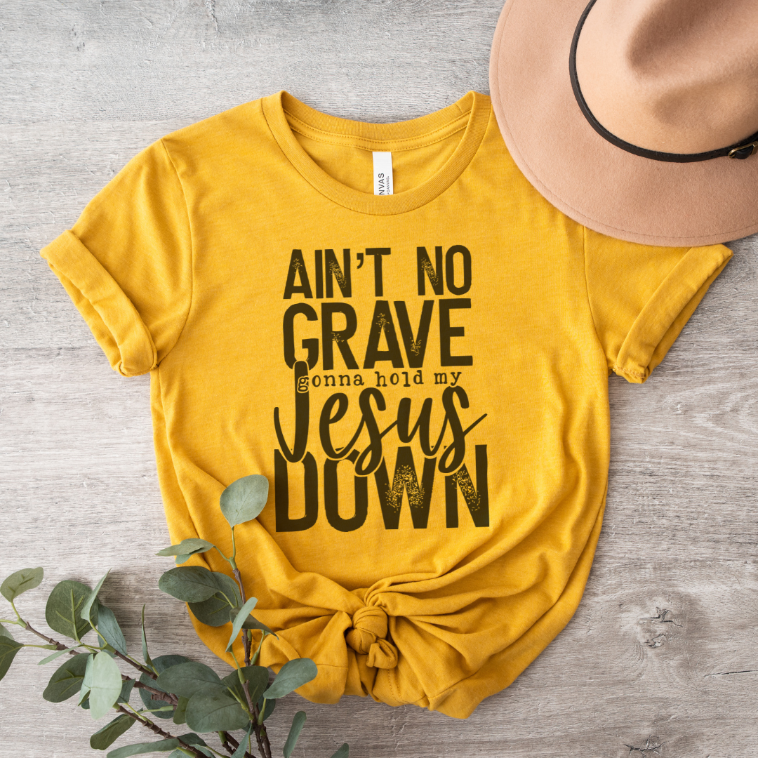 Ain't No Grave Gonna Hold My Jesus Down Short Sleeve Tee
