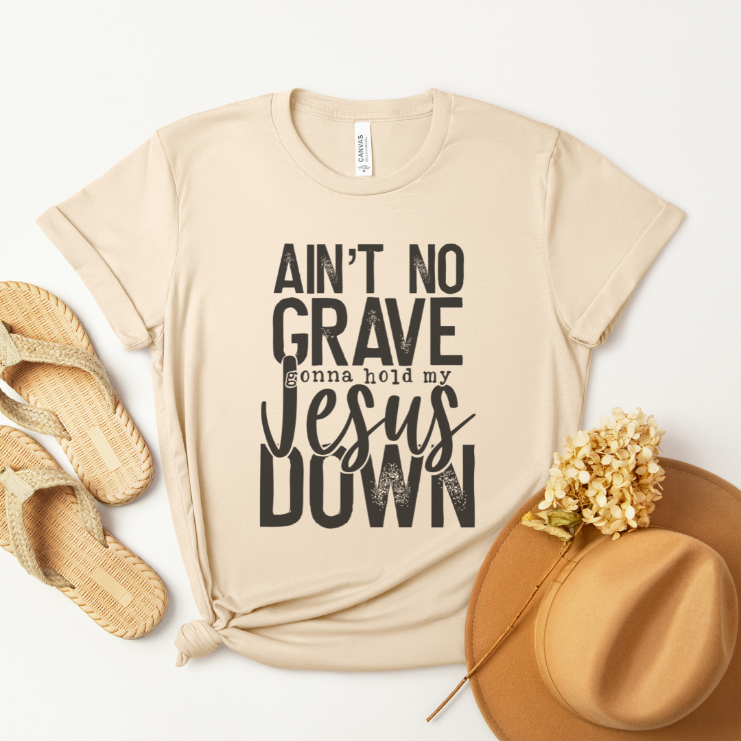 Ain't No Grave Gonna Hold My Jesus Down Short Sleeve Tee