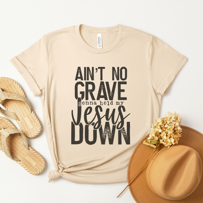 Ain't No Grave Gonna Hold My Jesus Down Short Sleeve Tee